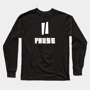 pause! Long Sleeve T-Shirt